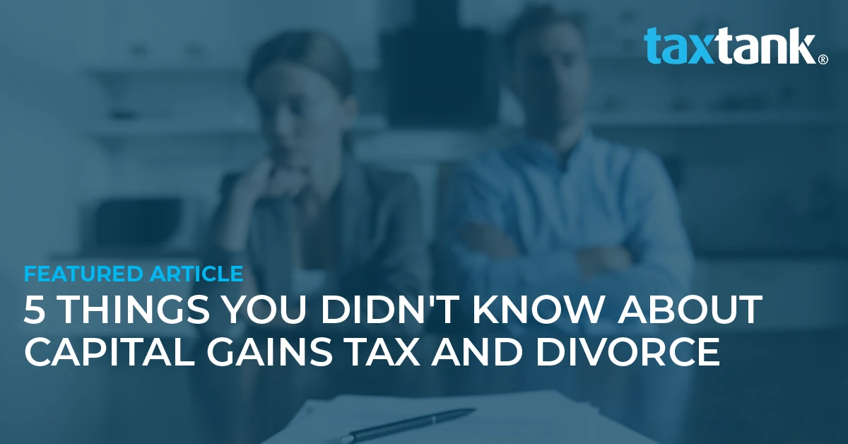 5 Things You Didn't Know About Capital Gains Tax And Divorce