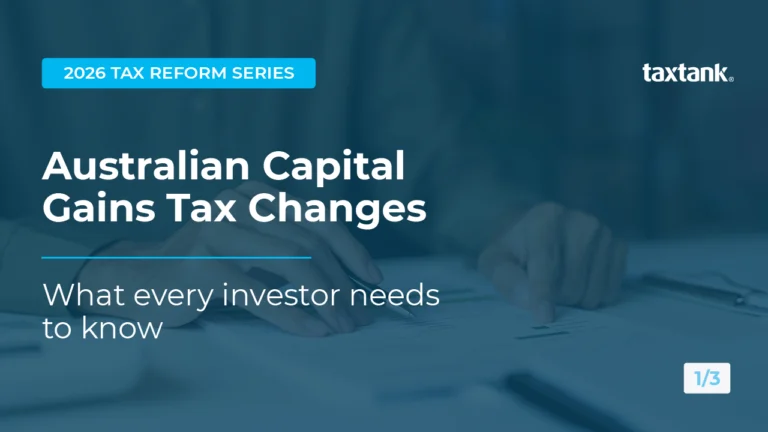 2026 Tax Reform Series Part 1 Australian Capital Gains Tax Changes explained