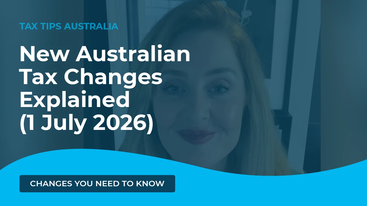 YouTube video cover image that has the title "New Australian Tax Changes Explained (1 uly 2026)